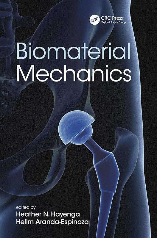 Biomaterial Mechanics by Heather N. Hayenga
