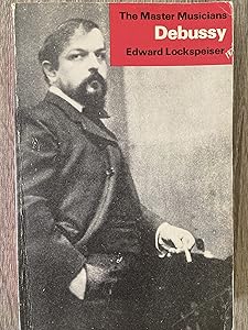 Debussy (Master Musician) by Edward Lockspeiser