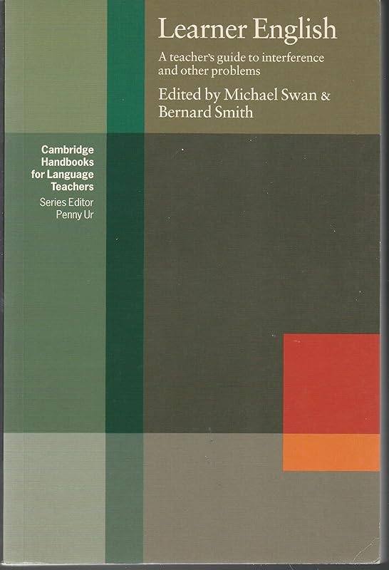 Learner English: A Teacher's Guide to Interference and Other Problems (Cambridge Handbooks for Language Teachers) by Michael Swan