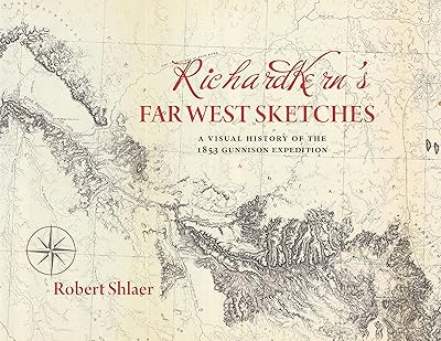 Richard Kern's Far West Sketches: A Visual History of the 1853 Gunnison Expedition
