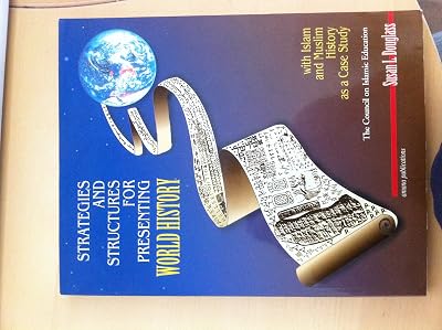 Strategies and Structures for Presenting World History: With Islam and Muslim History As a Case Study
