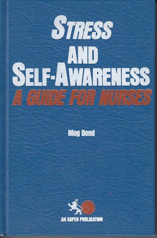 Stress and Self-Awareness: A Guide for Nurses by Meg Bond