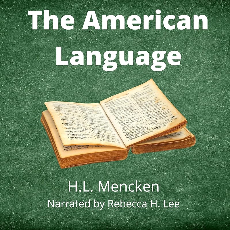 The American Language: An Inquiry into the Development of English in the United States by H. L. Mencken