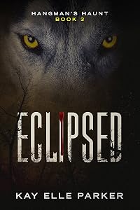 Eclipsed: Hangman's Haunt Book 3 by Kay Elle Parker