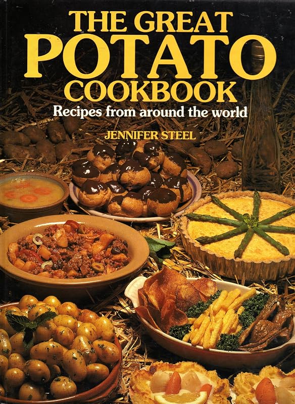 The Great Potato Cookbook: Recipes from Around the World by Jennifer Steel
