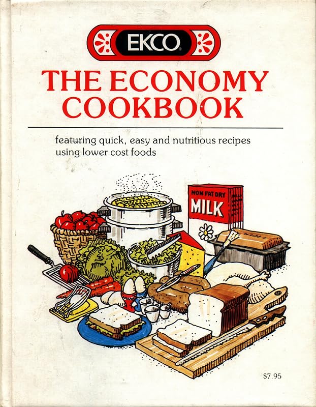 EKCO - The Economy Cookbook, Featuring Quick, Easy and Nutritious Recipes Using Lower Cost Foods. by June Roth