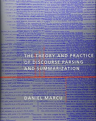 The Theory and Practice of Discourse Parsing and Summarization