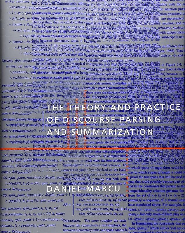 The Theory and Practice of Discourse Parsing and Summarization by Daniel Marcu