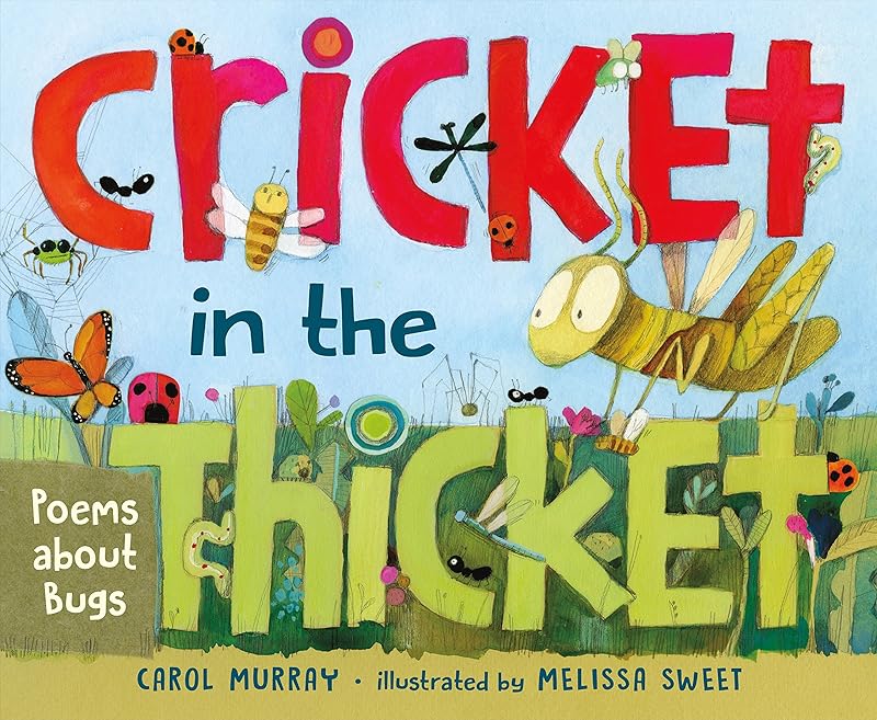 Cricket in the Thicket: Poems about Bugs by Carol Murray