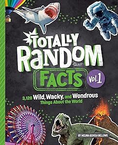 Totally Random Facts Volume 1: 3,128 Wild, Wacky, and Wondrous Things About the World