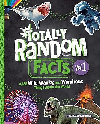 Totally Random Facts Volume 1: 3,128 Wild, Wacky, and Wondrous Things About the World