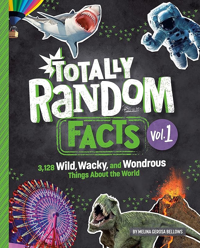Totally Random Facts Volume 1: 3,128 Wild, Wacky, and Wondrous Things About the World by Melina Gerosa Bellows