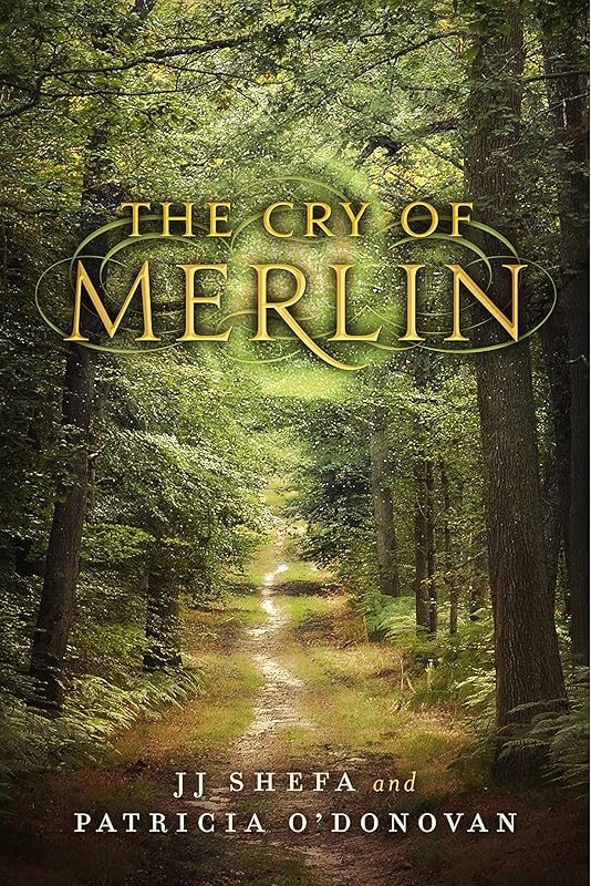 The Cry of Merlin: 2nd Edition by JJ Shefa