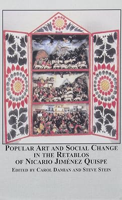 Popular Art And Social Change In The Retablos Of Nicario Jimenez Quispe (Latin American Studies)