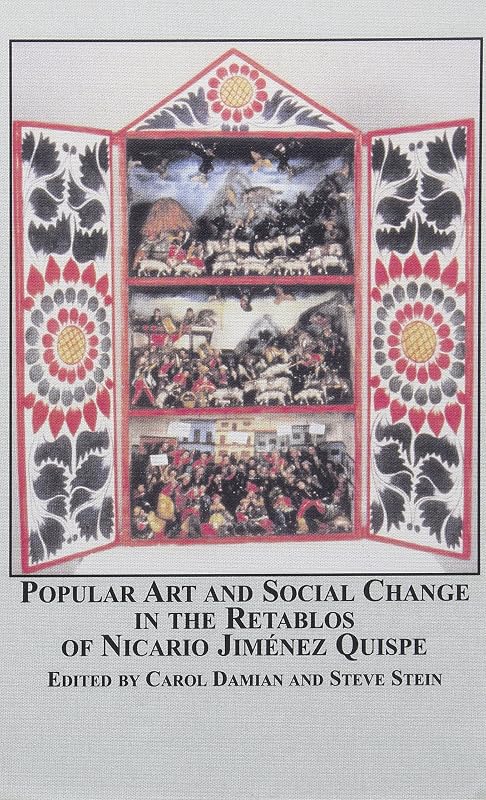 Popular Art And Social Change In The Retablos Of Nicario Jimenez Quispe (Latin American Studies) by Carol Damian