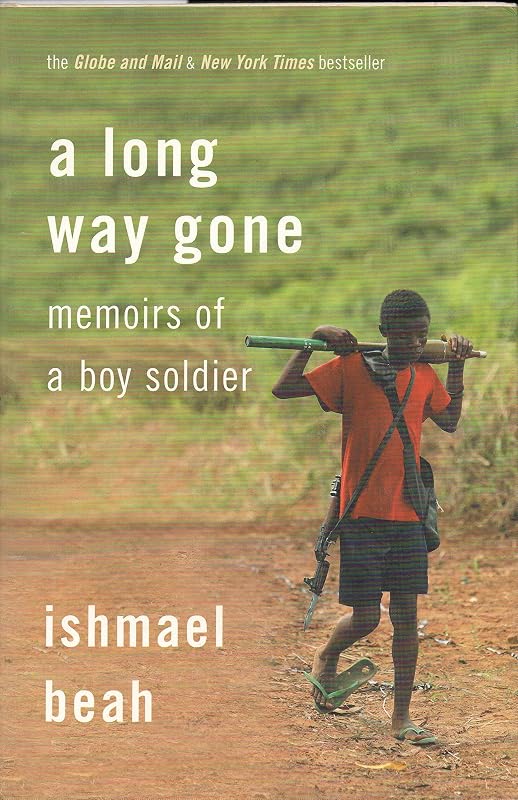 A Long Way Gone: Memoirs of a Boy Soldier by Ishmael Beah