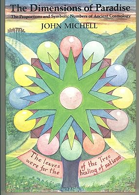 The Dimensions of Paradise: The Proportions and Symbolic Numbers of Ancient Cosmology