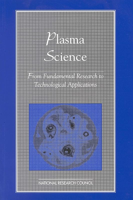 Plasma Science: From Fundamental Research to Technological Applications by National Research Council