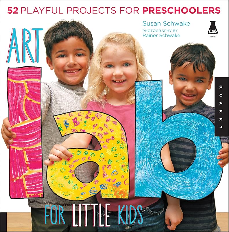Art Lab for Little Kids: 52 Playful Projects for Preschoolers (Volume 2) (Lab for Kids, 2) by Susan Schwake