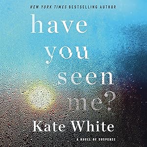 Have You Seen Me?: A Novel of Suspense