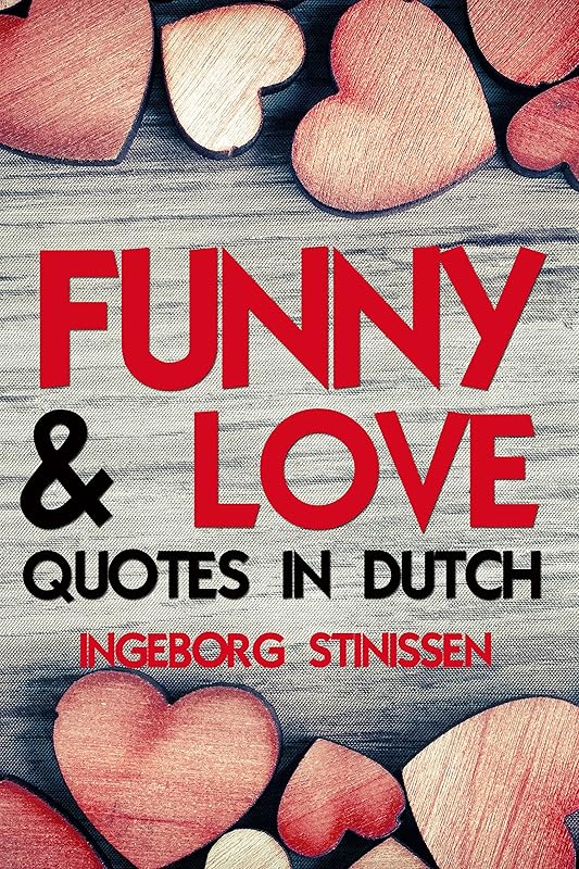 Funny & Love Quotes in Dutch (In Dutch series Book 2) by Ingeborg Stinissen