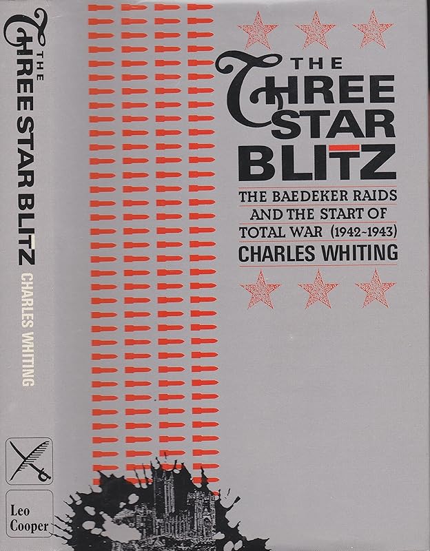 The Three-Star Blitz: The Baedeker Raids and the Start of Total War, 1942-1943 by Charles Whiting