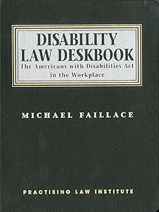 Disability Law Deskbook: The Americans with Disabilities Act in the Workplace (Memoirs of the American Philosophical Society) by Michael Faillace