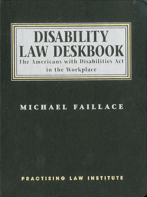 Disability Law Deskbook: The Americans with Disabilities Act in the Workplace (Memoirs of the American Philosophical Society) by Michael Faillace