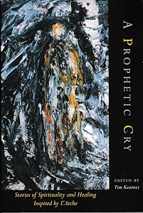 A Prophetic Cry: Stories of Spirituality and Healing Inspired by L'Arche by Tim Kearney