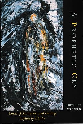 A Prophetic Cry: Stories of Spirituality and Healing Inspired by L'Arche