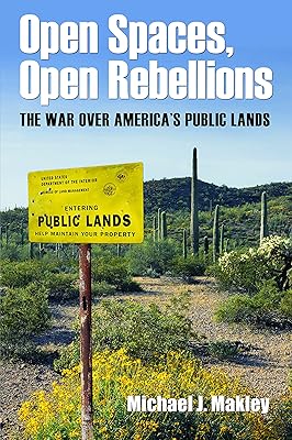 Open Spaces, Open Rebellions: The War over America’s Public Lands