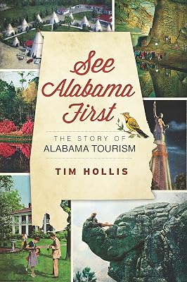 See Alabama First: The Story of Alabama Tourism