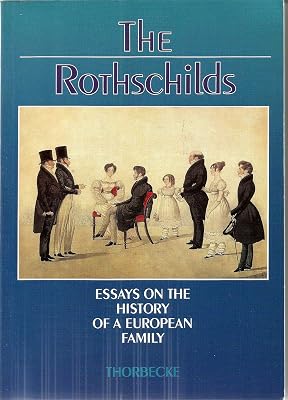 The Rothschilds: Essays on the History of a European Family