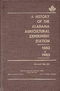 A History of the Alabama Agricultural Experiment Station, 1883-1983 by JOHN S. HALLER