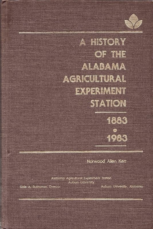 A History of the Alabama Agricultural Experiment Station, 1883-1983 by JOHN S. HALLER
