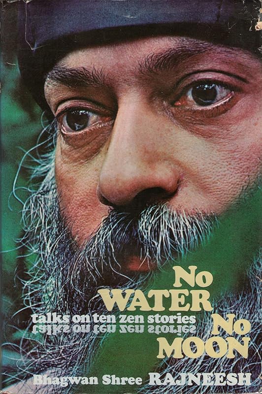 No water, no moon: Ten discourses on Zen stories by Rajneesh