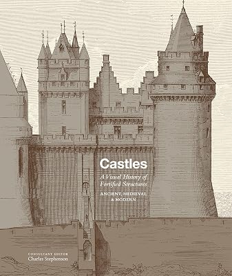 Castles A visual history of fortified structures /anglais