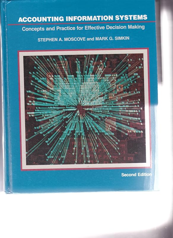 Accounting Information Systems: Concepts and Practice for Effective Decision Making by Stephen A. Moscove