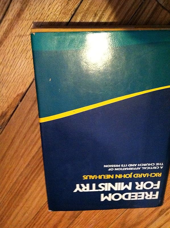 Freedom for ministry by Richard John Neuhaus