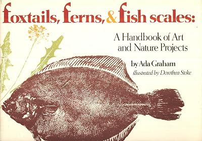 Foxtails, Ferns, & Fish scales: A Handbook of Art and Nature Projects