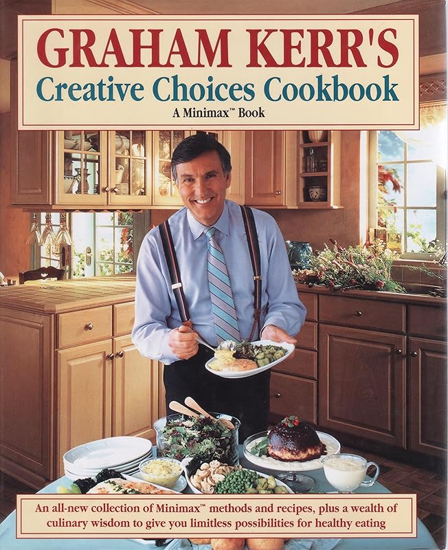 Creative Choices Cookbook by Graham Kerr