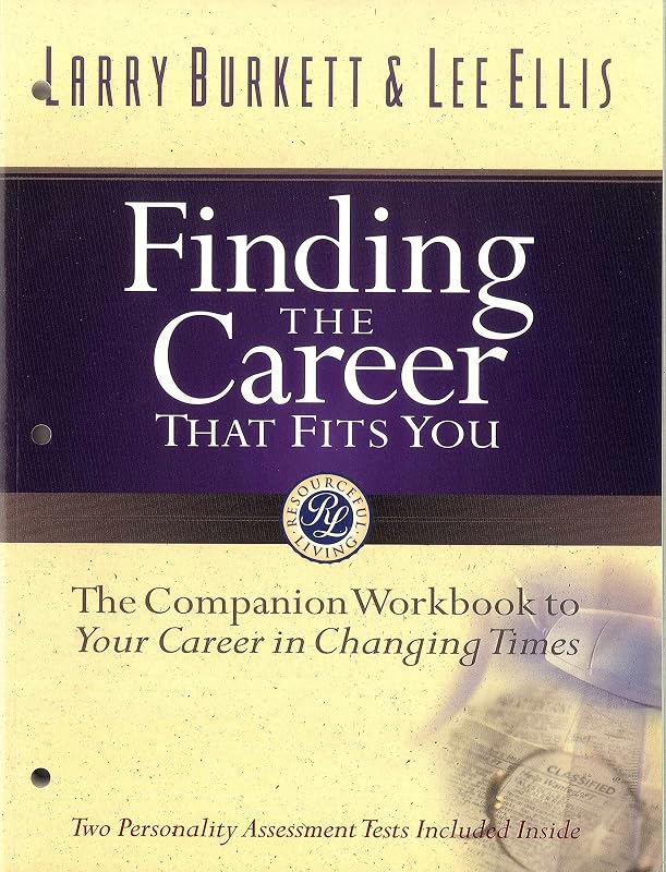 Finding the Career that Fits You: The Companion Workbook to Your Career in Changing Times by Larry Burkett