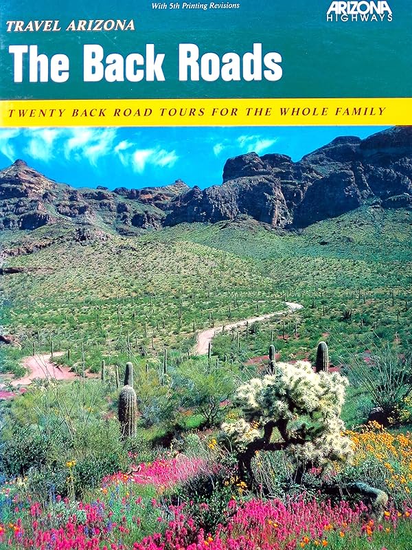 Travel Arizona: The Back Roads : Twenty Back Road Tours for the Whole Family by James E. Cook