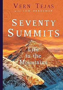 Seventy Summits: Life in the Mountains by Vernon Tejas