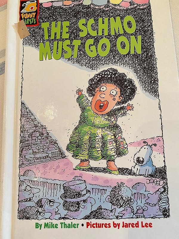 The Schmo Must Go on (Funny Firsts) by Mike Thaler
