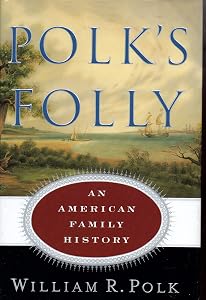 Polk's Folly: An American Family History by William R. Polk