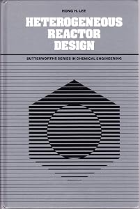 Heterogeneous Reactor Design (Butterworth's Series in Chemical Engineering) by Hong H. Lee