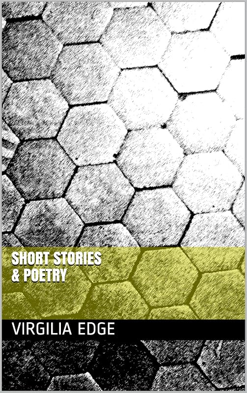 Short Stories & Poetry by Virgilia Edge