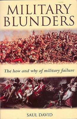 Military Blunders : The How and Why of Military Failure