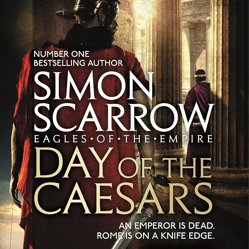 Day of the Caesars: Eagles of the Empire, Book 16 by Simon Scarrow